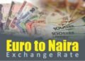 Euro to Naira Exchange Rate Today 4 April 2026  – Black Market, CBN and Official Rate