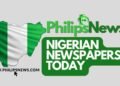 Nigerian Newspapers Today: Top 10 Stories This Wednesday Morning